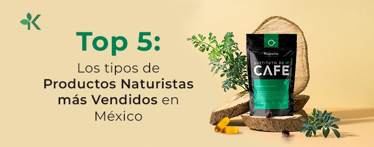Portada del artículo Top 5: Los tipos de Productos Naturistas más Vendidos en México